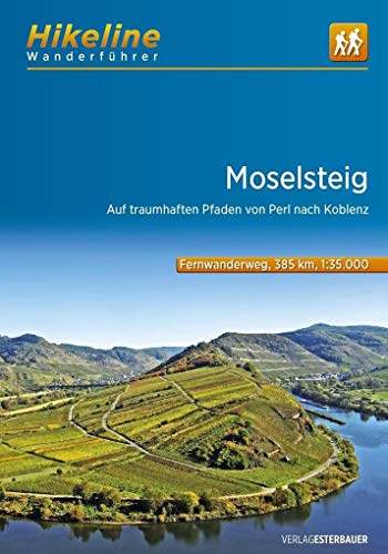 Wanderführer Moselsteig: Auf traumhaften Pfaden von Perl nach Koblenz, 385 km (Hikeline /Wanderführer) von Esterbauer GmbH